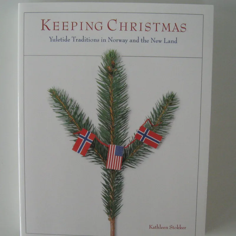 Keeping Christmas:  Yuletide traditions in Norway and the New Land  355 pages softcover