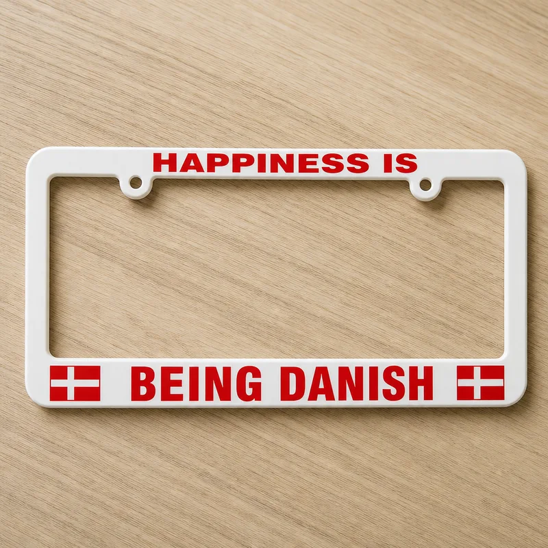 "Happiness is Being Danish" license plate holder